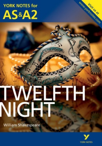 York Notes for AS & A2: Twelfth Night